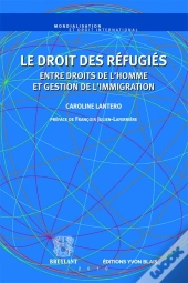 Le Droit Des Refugiés Entre Droits De L'Homme Et Gestion De L'Immigration