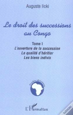 Capa do artigo Le Droit Des Successions Au Congo T.1 ; L'Ouverture De La Succession, La Qualite D'Heritier, Les Biens Indivis