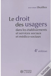 Le Droit Des Usagers Dans Les Établissements Et Services Sociaux Et Médico-Sociaux (4e Édition)