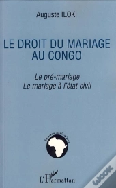 Le Droit Du Mariage Au Congo ; Le Pré-Mariage, Le Mariage À L'Etat Civil
