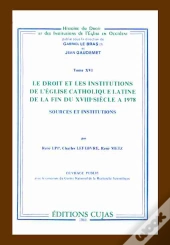 Le Droit Et Les Institutions De L'Église Catholique Latine De La Fin Du Xiii Siècle À 1978 ; Sources