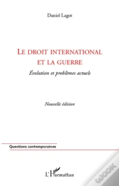 Le Droit International Et La Guerre ; Évolution Et Problèmes Actuels (2e Édition)