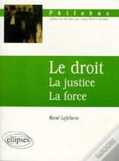 Le Droit - La Justice - La Force