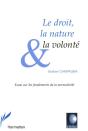 Le Droit, La Nature Et La Volonte ; Essai Sur Les Fondements De La Normativite - Preview
