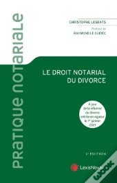 Le Droit Notarial Du Divorce (2e Édition)