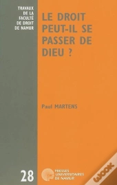 Le Droit Peut-Il Se Passer De Dieu ? Six Leçons Sur Le Désenchantement Du Droit