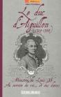 Le Duc D'Aiguillon (1720-1788) ; Ministre De Louis Xv ; Au Service Du Roi... Et De Ses Dames - Preview