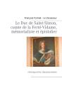 Le Duc De Saint-Simon, Comte De La Ferté-Vidame, Mémorialiste Et Épistolier ; Rétrospective Documentaire - Preview