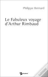 Le Fabuleux Voyage D'Arthur Rimbaud