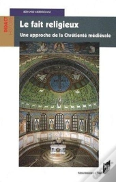 Le Fait Religieux ; Une Approche De La Chrétienté Médiévale