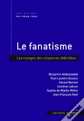 Le Fanatisme : Les Ravages Des Croyances Débridées