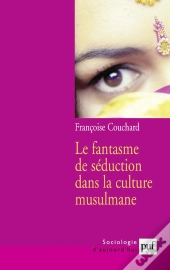 Le Fantasme De Séduction Dans La Culture Musulmane (2e Édition)