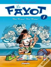 Le Fayot Tome 1 ; Moi M'Sieur ! Moi M'Sieur !