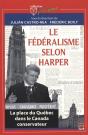Le Federalisme Selon Harper. La Place Du Quebec Dans Le Canada - Preview