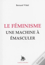 Capa do artigo Le Féminisme : Une Machine À Émasculer