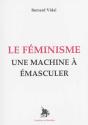 Le Féminisme : Une Machine À Émasculer - Preview