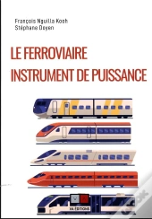 Le Ferroviaire, Instrument De Puissance