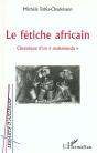 Le Fetiche Africain ; Chronique D'Un Malentendu - Preview