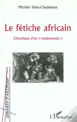 Capa do artigo Le Fetiche Africain ; Chronique D'Un Malentendu