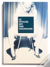 Le Fétiche Est Une Grammaire