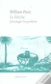 Le Fetiche ; Genealogie D'Un Probleme