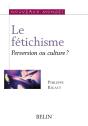 Le Fétichisme. Perversion Ou Culture ? - Preview