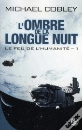Le Feu De L'Humanite, T.1 : L'Ombre De La Longue Nuit