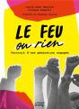 Le Feu Ou Rien : Portrait D'Une Generation Engagee - Preview
