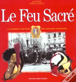 Capa do artigo Le Feu Sacre ; La Grande Histoire Des Sapeurs-Pompiers