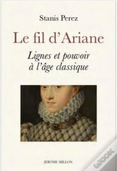 Le Fil D Ariane - Lignes Et Pouvoir A L Age Classique