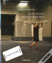 Le Fil D'Ulysse - Retour Sur Maguy Marin