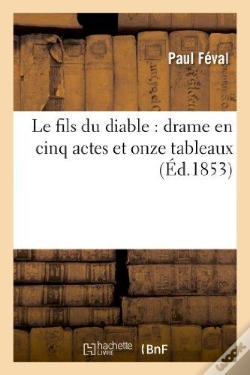 Capa do artigo Le Fils Du Diable : Drame En Cinq Actes Et Onze Tableaux