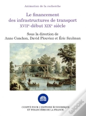 Le Financement Des Infrastructures De Transport Xviie Debut Xixe Siecle- 1ere Ed