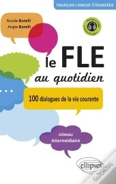 Le Fle Au Quotidien : 100 Dialogues De La Vie Courante ; Niveau Intermédiaire