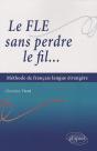 Le Fle Sans Perdre Le Fil...Méthode De Français Langue Étrangère - Preview