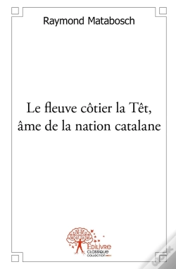 Capa do artigo Le Fleuve Côtier La Têt, Âme De La Nation Catalane