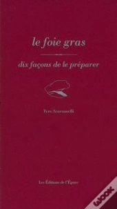 Le Foie Gras ; Dix Facons De Le Preparer