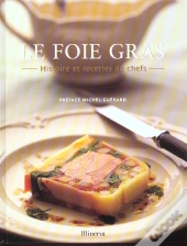 Le Foie Gras ; Histoire Et Recettes De Chefs