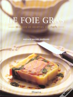 Capa do artigo Le Foie Gras ; Histoire Et Recettes De Chefs