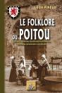 Le Folklore Du Poitou ; Contes & Légendes, Chansons, Formulettes, Devinettes, Traditions & Coutumes - Preview