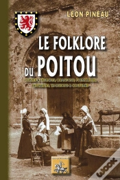 Capa do artigo Le Folklore Du Poitou ; Contes & Légendes, Chansons, Formulettes, Devinettes, Traditions & Coutumes