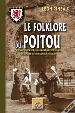 Capa do artigo Le Folklore Du Poitou ; Contes & Légendes, Chansons, Formulettes, Devinettes, Traditions & Coutumes