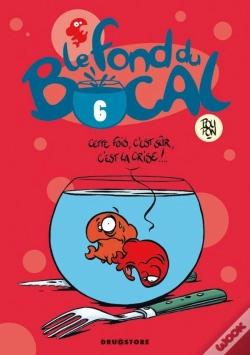 Capa do artigo Le Fond Du Bocal Tome 6 ; Cette Fois, C'Est Sur, C'Est La Crise !...