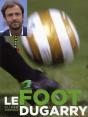 Le Foot Vu Par Christophe Dugarry - Preview