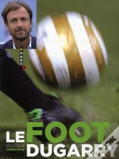 Le Foot Vu Par Christophe Dugarry