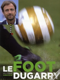 Capa do artigo Le Foot Vu Par Christophe Dugarry
