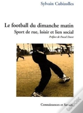 Le Football Du Dimanche Matin ; Sport De Rue, Loisir Et Lien Social
