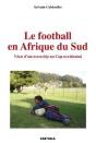 Le Football En Afrique Du Sud ; Vécu D'Un Township Au Cap Occidental - Preview