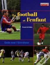 Le Football Et L'Enfant ; Guide Pour L'Entraîneur