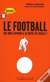 Le Football ; Que Nous Apprend-Il De Notre Vie Sociale ?